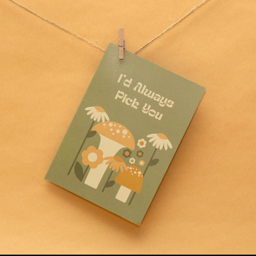 I’d Always Pick You Greeting Card